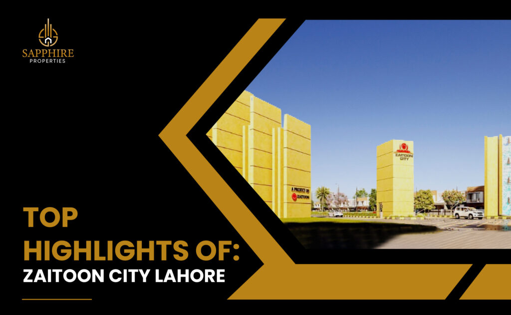 Top Highlights of Zaitoon City Lahore