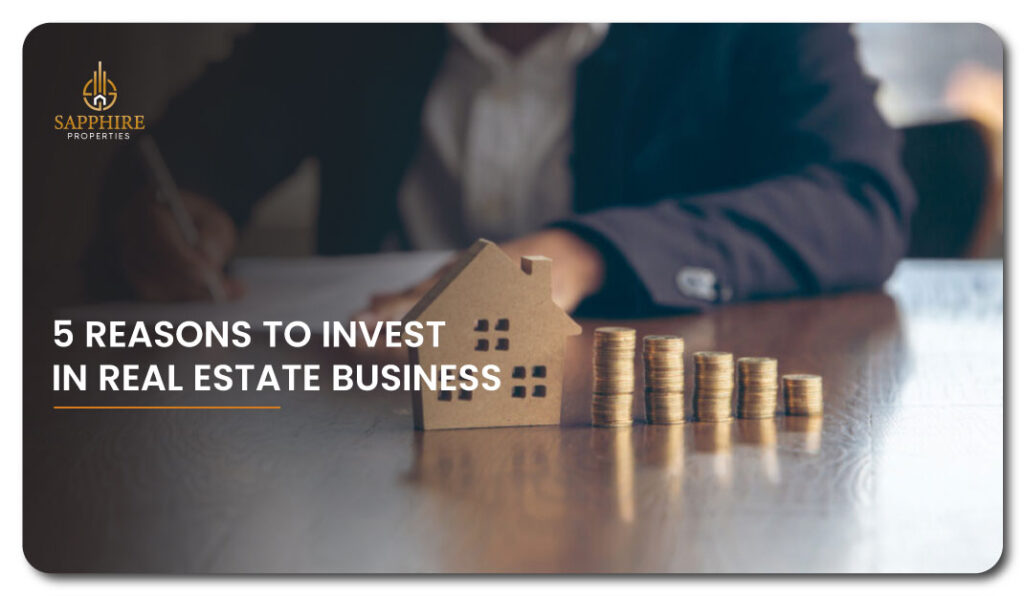 5 Reasons to Invest In Real Estate Business