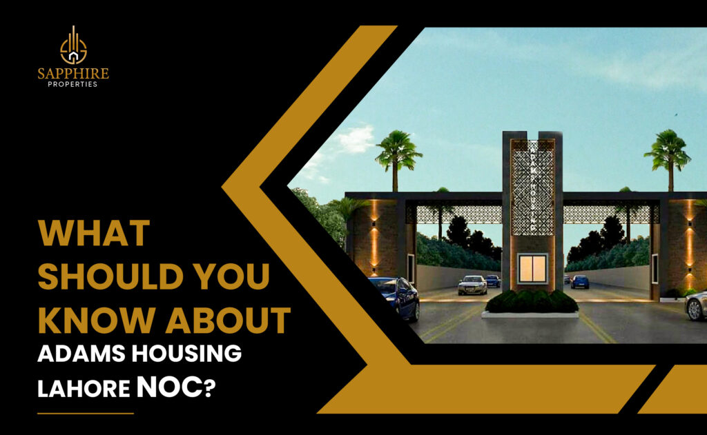 What Should You Know About Adams Housing Lahore NOC-@5x-100