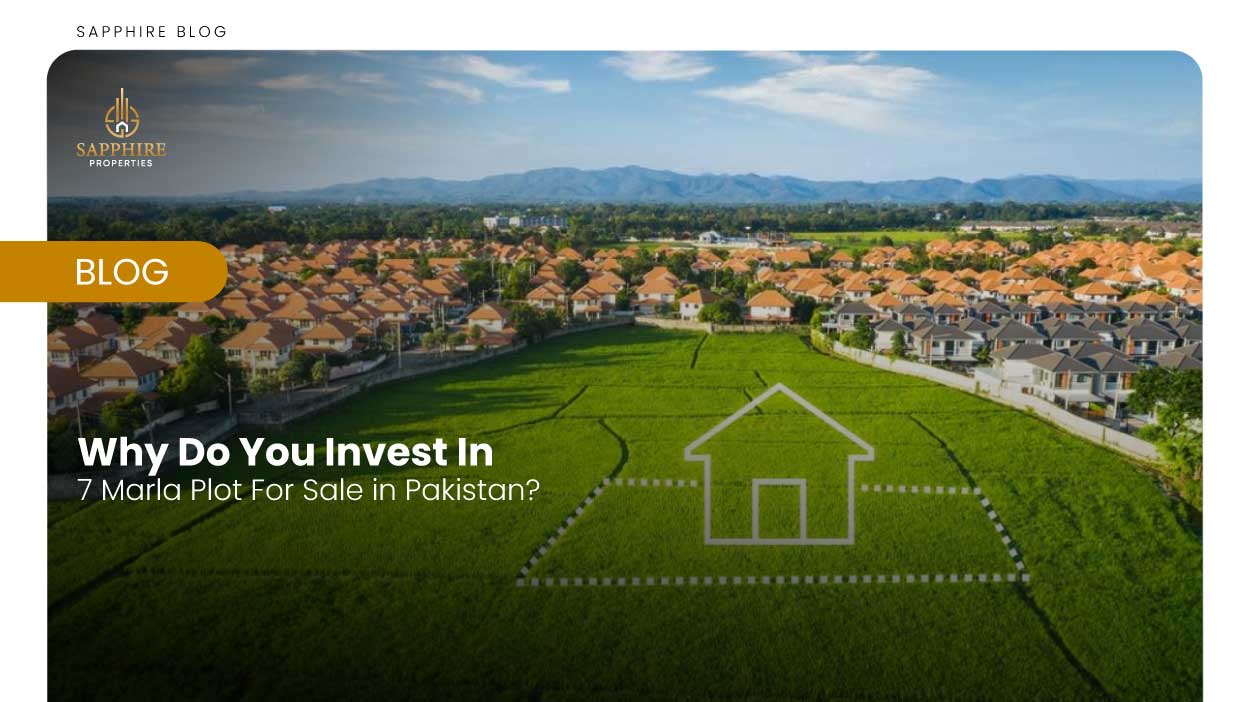 Why Do You Invest In 7 Marla Plot For Sale in Pakistan?