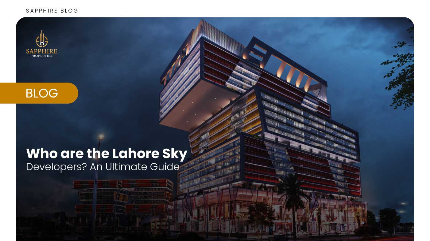 Who acare the Lahore Sky Developers An Ultimate Guide