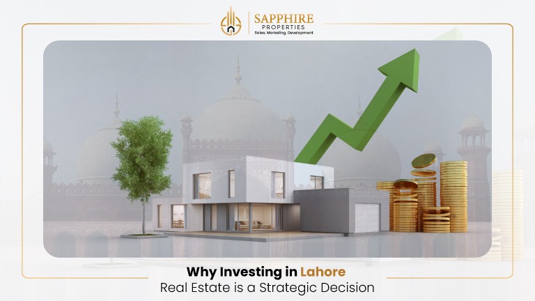 Why Investing in Lahore Real Estate is a Strategic Decision