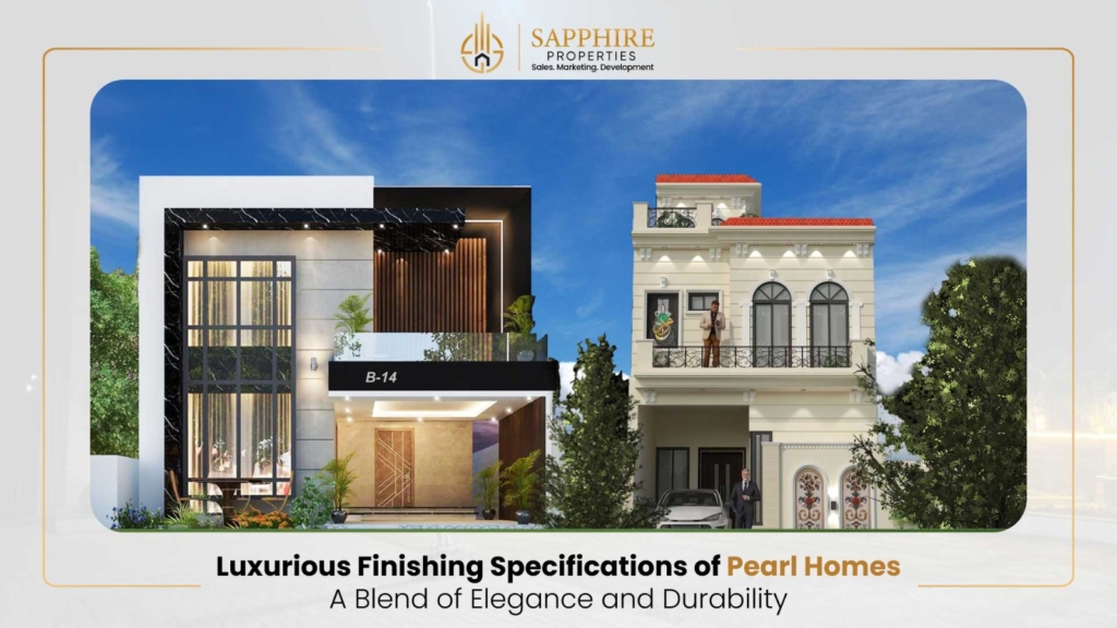 Luxurious Finishing Specifications of Pearl Homes: A Blend of Elegance and Durability