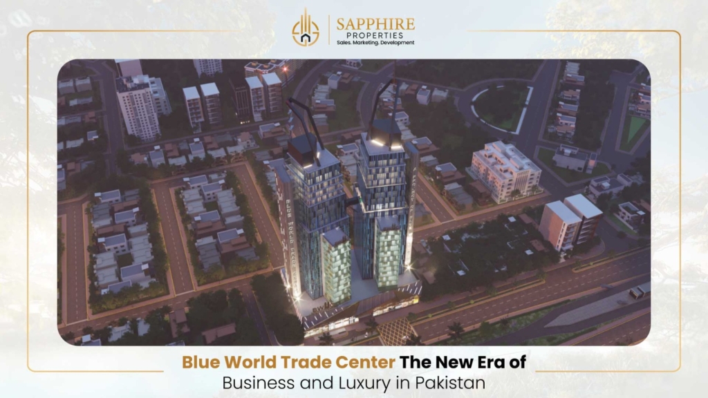 Blue World Trade Center – The New Era of Business and Luxury in Pakistan