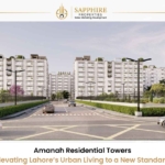 Amanah Residential Towers Elevating Lahore’s Urban Living to a New Standard
